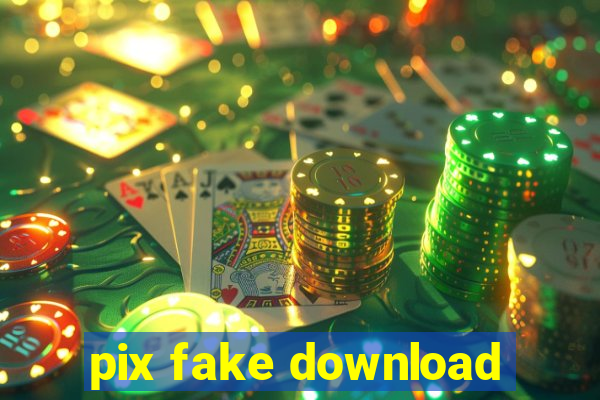 pix fake download